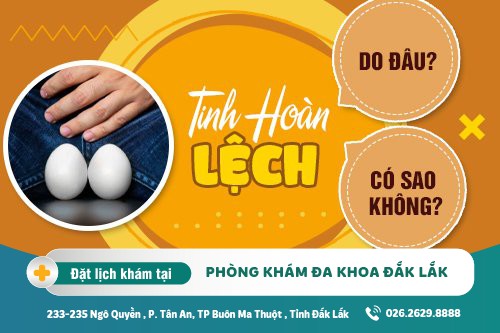 Tinh hoàn nam giới bị lệch có đáng quan ngại? Điều trị ra sao?